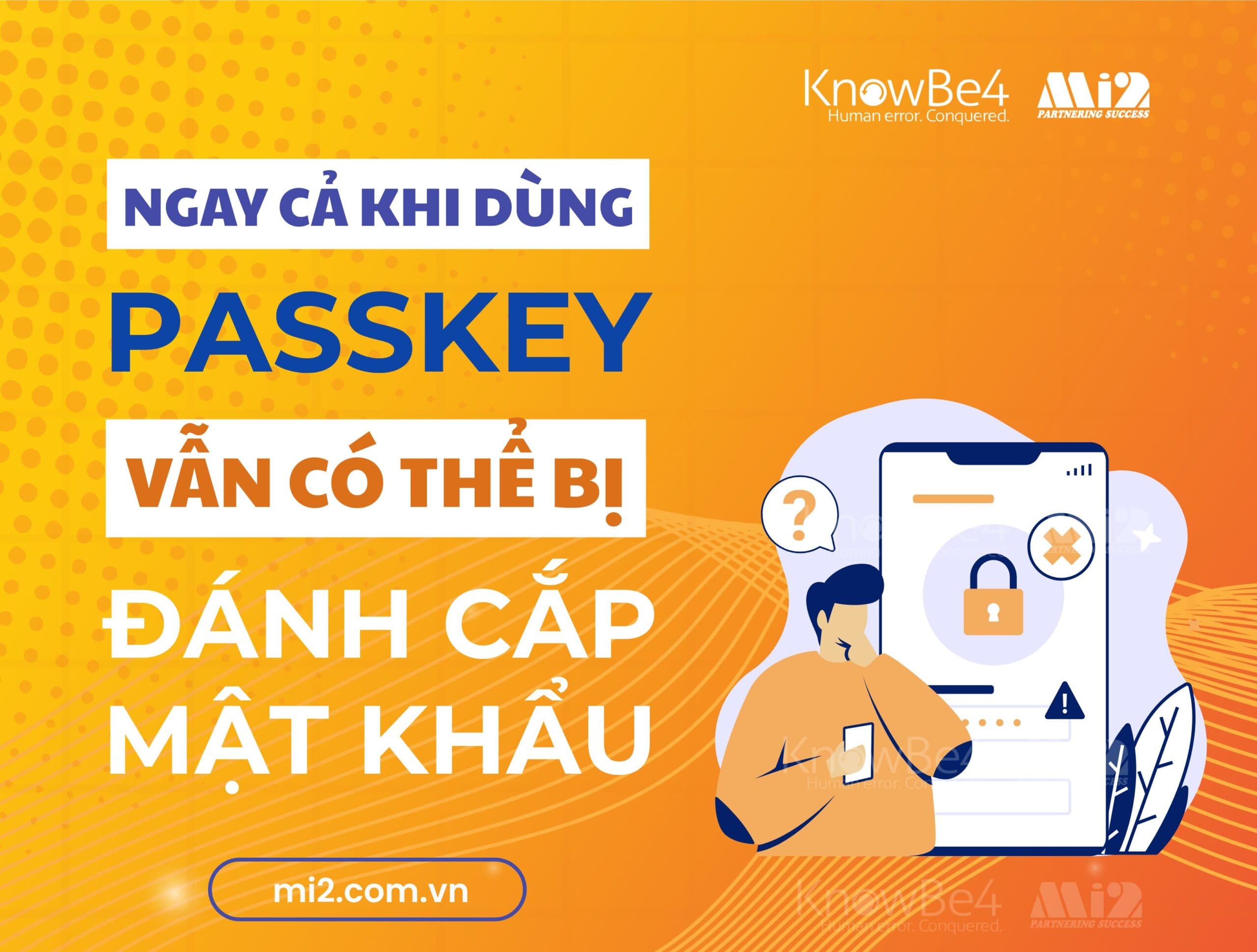 Ngay cả khi dùng passkey, vẫn có thể bị đánh cắp mật khẩu