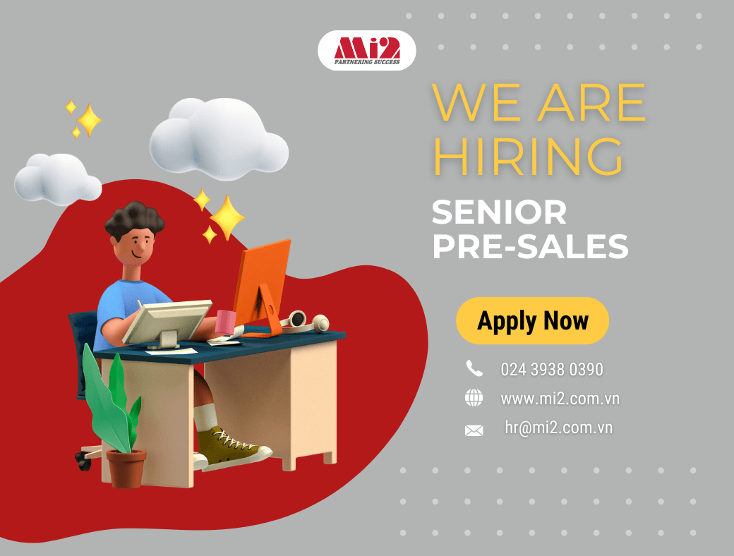 MI2 TUYỂN DỤNG KỸ SƯ GIẢI PHÁP BẢO MẬT (SENIOR PRE-SALES)