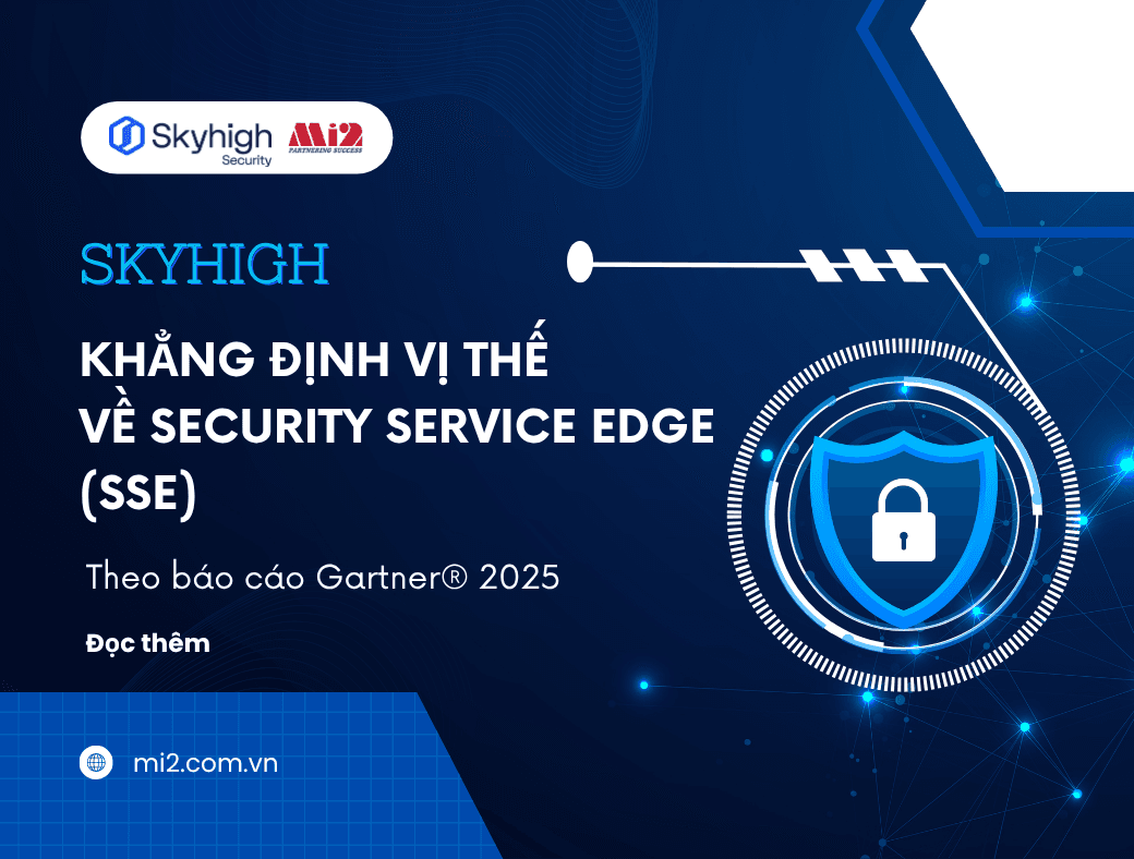 Skyhigh nổi bật trong lĩnh vực Security Service Edge (SSE) theo báo cáo Gartner® 2025