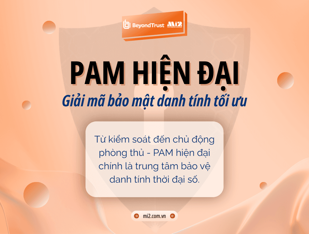 PAM hiện đại: Giải mã bảo mật danh tính tối ưu