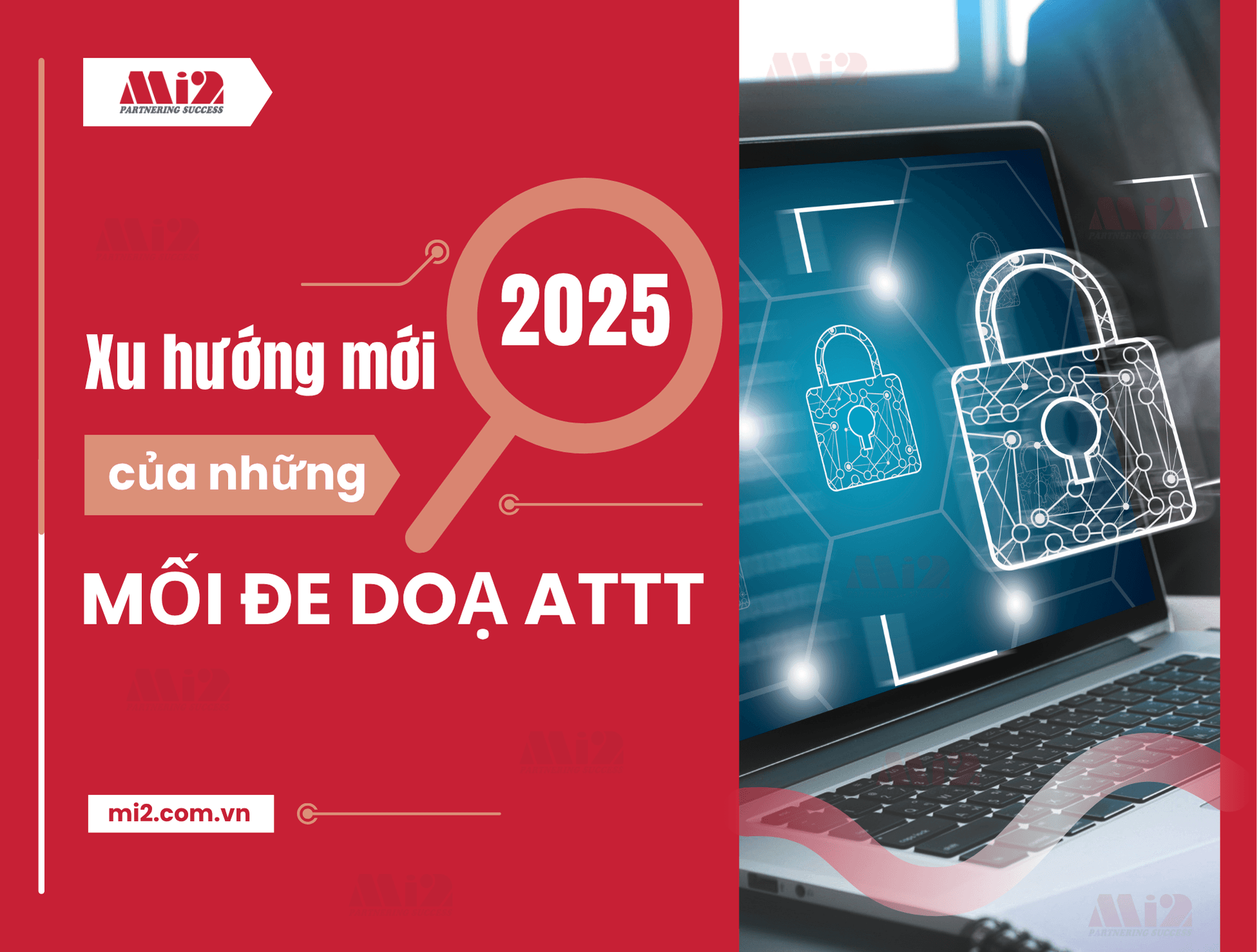 Xu hướng mới 2025 của những mối đe doạ ATTT